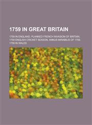 1759 in Great Britain Planned French Invasion of Britain,1156356873,9781156356876