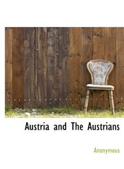 Austria and The Austrians,1117197581,9781117197586