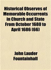 Historical Observes of Memorable Occurrents in Church and State From October 1680 to April 1686 (66),1153487640,9781153487641