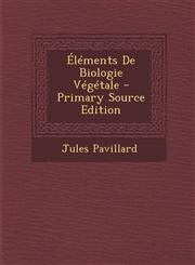 Elements de Biologie Vegetale - Primary Source Edition,1287945074,9781287945079