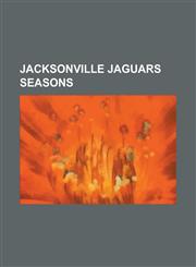 Jacksonville Jaguars Seasons 1995 Jacksonville Jaguars Season, 1996 Jacksonville Jaguars Season, 1997 Jacksonville Jaguars Season, 1998 Jacksonvill,1155825063,9781155825069