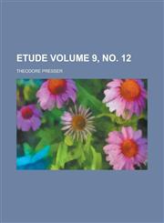Etude Volume 9, no. 12,1230077448,9781230077444