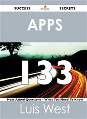 apps 133 Success Secrets - 133 Most Asked Questions On apps - What You Need To Know,1488517908,9781488517907
