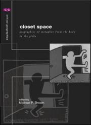 Closet Space Geographies of Metaphor from the Body to the Globe,0415187656,9780415187657