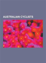Australian Cyclists Cadel Evans, Hubert Opperman, Wade Bootes, Warwick Stevenson, Stuart O'Grady, Mark Renshaw, Robbie McEwen, Phil Anders,1230616306,9781230616308