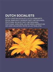 Dutch Socialists Dutch Christian Socialists, Dutch Communists, Social Democratic Workers' Party (Netherlands) Politicians,1157496296,9781157496298