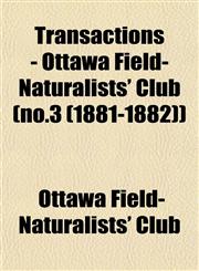 Transactions - Ottawa Field-Naturalists' Club (no.3 (1881-1882)),1153189054,9781153189057