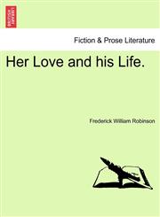Her Love and His Life.,1240902336,9781240902330