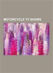 Motorcycle TV Shows Sons of Anarchy, Feasting on Asphalt, Long Way Round, American Chopper, Two Fat Ladies, Long Way Down, Street Hawk, Th,1230578838,9781230578835