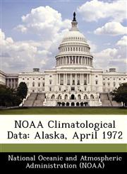 NOAA Climatological Data Alaska, April 1972,1249380731,9781249380733