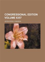 Congressional edition Volume 6357,1231188146,9781231188149