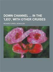 Down Channel in the 'Leo', with Other Cruises,1230311386,9781230311388