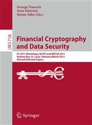 Financial Cryptography and Data Security FC 2011 Workshops, RLCPS and WECSR, Rodney Bay, St. Lucia, February 28 - March 4, 2011, Revised Selected Papers,3642298885,9783642298882