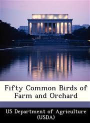 Fifty Common Birds of Farm and Orchard,1249027764,9781249027768
