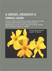 U izradi, Gradovi u Crnoj Gori Pljevlja, Bijelo Polje, Bar, Nikšić, Berane, Kolašin, Cetinje, Danilovgrad, Budva, Herceg Novi, Andrijevica,1233033689,9781233033683