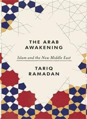 The Arab Awakening Islam and the new Middle East,1846146518,9781846146510