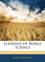 Elements of Moral Science,1144702372,9781144702371