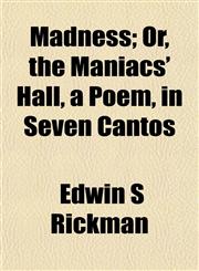 Madness; Or, the Maniacs' Hall, a Poem, in Seven Cantos,1152397818,9781152397811