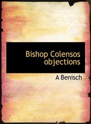 Bishop Colensos objections,1140176579,9781140176572