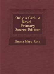 Only a Girl A Novel - Primary Source Edition,1293909033,9781293909034