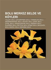 Bolu merkez belde ve köyleri Yolçatı, Bolu, Çaygökpınar, Bolu, Tokmaklar, Bolu, Değirmenderesi, Bolu, Gölköy, Bolu, Çepni, Bolu, Çivril, Bolu,1232922196,9781232922193