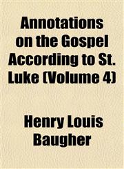 Annotations on the Gospel According to St. Luke (Volume 4),1153276046,9781153276047