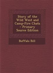 Story of the Wild West and Camp-Fire Chats - Primary Source Edition,129490082X,9781294900825