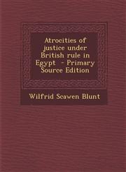 Atrocities of Justice Under British Rule in Egypt - Primary Source Edition,1294777343,9781294777342