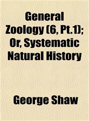 General Zoology (6, Pt.1); Or, Systematic Natural History,1152559389,9781152559387