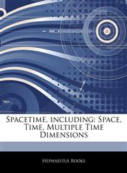 Articles On Spacetime, including Space, Time, Multiple Time Dimensions,1243372761,9781243372765