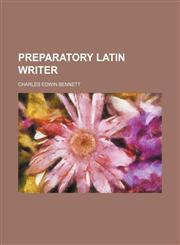 Preparatory Latin writer,115269152X,9781152691520