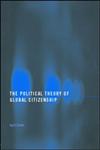 The Political Theory of Global Citizenship,0415399440,9780415399449