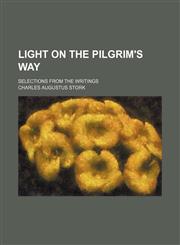 Light on the Pilgrim's Way; Selections From the Writings,1150568674,9781150568671