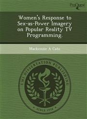 Women's Response to Sex-as-Power Imagery on Popular Reality TV Programming.,1249032857,9781249032854