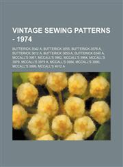 Vintage Sewing Patterns - 1974 Butterick 3542 A, Butterick 3555, Butterick 3576 A, Butterick 3612 A, Butterick 3850 A, Butterick 6348 A, McCall's 3957, McCall's 3962, McCall's 3964, McCall's 3976, McCall's 3979 A, McCall's 3984, McCall's 3990, McCall's 3,123468697X,9781234686970