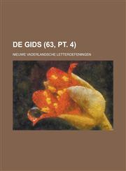 de Gids; Nieuwe Vaderlandsche Letteroefeningen (63, PT. 4),1234430347,9781234430344