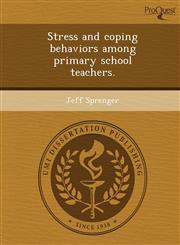 Stress and coping behaviors among primary school teachers.,1249072336,9781249072331