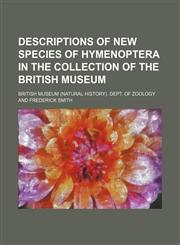 Descriptions of new species of Hymenoptera in the collection of the British museum,1152024647,9781152024649