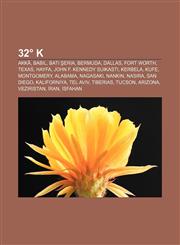 32° K Akkâ, Babil, Batı Şeria, Bermuda, Dallas, Fort Worth, Texas, Hayfa, John F. Kennedy Suikastı, Kerbela, Kufe, Montgomery, Alabama,1232942723,9781232942726