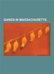 Gangs in Massachusetts Mara Salvatrucha, Winter Hill Gang, Mexican Drug War, Hells Angels, James J. Bulger, Salvadoran Civil War, Sinaloa Car,123060085X,9781230600857