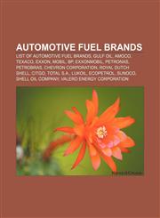 Automotive fuel brands List of automotive fuel brands, Gulf Oil, Amoco, Texaco, Exxon, Mobil, BP, ExxonMobil, Petronas, Petrobras,1156399351,9781156399354