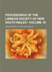 Proceedings of the Linnean Society of New South Wales (Volume 10),1458844668,9781458844668