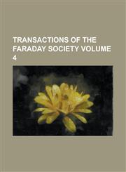 Transactions of the Faraday Society Volume 4,1234143720,9781234143725