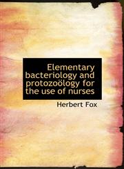 Elementary bacteriology and protozoölogy for the use of nurses,1140219375,9781140219378