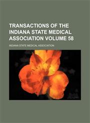 Transactions of the Indiana State Medical Association Volume 58,1231036877,9781231036877