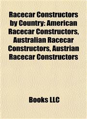 Racecar Constructors by Country American Racecar Constructors, Australian Racecar Constructors, Austrian Racecar Constructors,1157922007,9781157922001