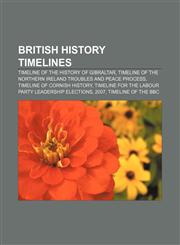 British history timelines Timeline of the history of Gibraltar, Timeline of the Northern Ireland Troubles and peace process,1157364969,9781157364962