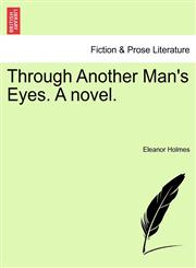 Through Another Man's Eyes. A novel.,1241484481,9781241484484