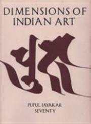 Dimensions of Indian Art Smt. Pupul Jayakar Felicitation Volume 2 Vols.