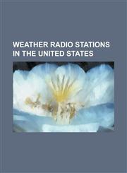 Weather Radio Stations in the United States Kad95, Kba99, Kdx54, Keb98, Kec38, Kec43, Kec49, Kec55, Kec56, Kec57, Kec58, Kec59, Kec60, Kec61, Kec62,,1230780793,9781230780795
